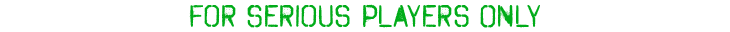 For Serious Players Only